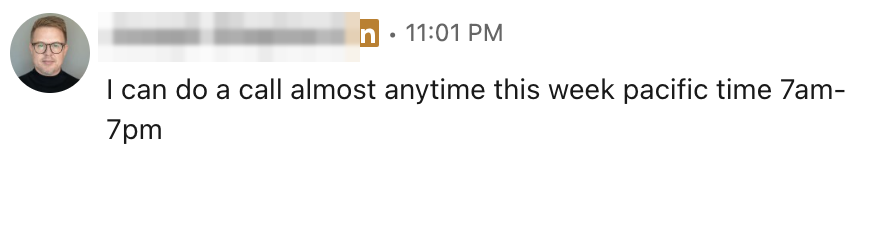LinkedIn DM reply offering a call almost anytime this week, pacific time, name blurred